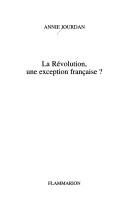 Cover of: La Révolution, une exception française? by Annie Jourdan