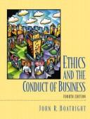 Cover of: Ethics and the conduct of business by John R. Boatright