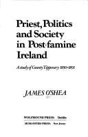 Cover of: Priests, Politics & Society in Post-Famine Ireland (Topics in Modern Irish History) | James O