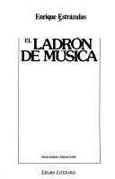 Cover of: El ladrón de música by Enrique Estrázulas, Enrique Estrázulas