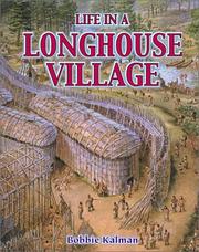 Life in a Longhouse Village (Native Nations of North America) by Bobbie Kalman