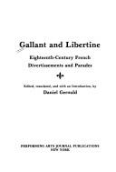 Cover of: Gallant and libertine: eighteenth-century French divertissements and parades