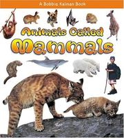 Cover of: Animals Called Mammals (What Kind of Animal Is It) by Bobbie Kalman, Kristina Lundblad