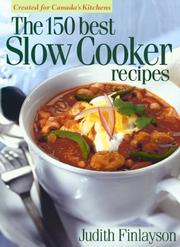Cover of: The 150 best slow cooker recipes by Judith Finlayson