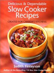 Cover of: Delicious and Dependable Slow Cooker Recipes  by Judith Finlayson