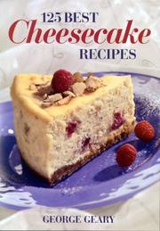 Cover of: 125 best cheesecake recipes by George Geary, George Geary