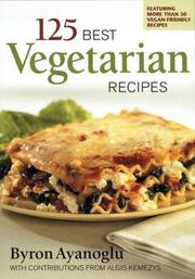 Cover of: 125 best vegetarian recipes by Byron Ayanoglu