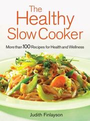 Cover of: The Healthy Slow Cooker: More than 100 Dishes for Health and Wellness