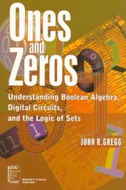 Cover of: Ones and zeros: understanding Boolean algebra, digital circuits, and the logic of sets