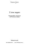 L' eroe negato by Francesco Gnerre