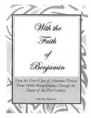 Cover of: With the faith of Benjamin: how the Greer clan of Alabama thrives : from 1860's Reconstruction through the dawn of the 21st century