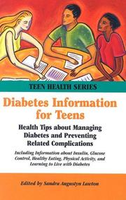 Cover of: Diabetes information for teens: health tips about managing diabetes and preventing related complications including information about insulin, glucose control, healthy eating, physical activity, and learning to live with diabetes
