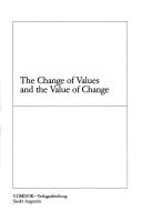 Cover of: The Change of values and the value of change.