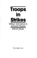 Cover of: Troops in strikes: military intervention in industrial disputes