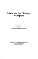 Adults and the changing workplace by American Vocational Association