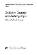 Cover of: Zwischen Literatur und Anthropologie: Diskurse, Medien, Performanzen by 