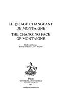Cover of: Le visage changeant de Montaigne =: The changing face of Montaigne
