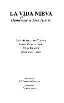 Cover of: La vida nieva by Luis Alberto de Cuenca ... [et al.] ; introducción, Ma. Dolores Cabañas ; nota inicial, Pedro Atienza.