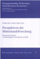 Cover of: Perspektiven der MittelstandsForschung: ökonomische Analysen zu Selbstständigkeit, freien Berufen und KMU