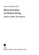 Cover of: Massenmedien im Kalten Krieg by Thomas Lindenberger (Hg.).