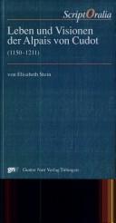 Cover of: Leben und Visionen der Alpais von Cudot (1150-1211): Neuedition des lateinischen Textes mit begleitenden Untersuchungen zu Autor, Werk, Quellen und Nachwirkung