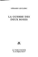 Cover of: La guerre des deux roses by Gérard Leclerc