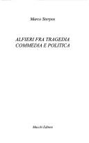 Cover of: Alfieri fra tragedia, commedia e politica