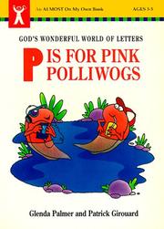 Cover of: P is for pink polliwogs: God's wonderful world of letters