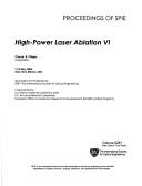 Cover of: High-power laser ablation VI: 7-12 May, 2006, Taos, New Mexico, USA