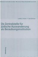 Cover of: Die Zentralstelle für Jüdische Auswanderung als Beraubungsinstitution