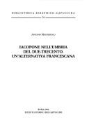 Cover of: Iacopone nell'Umbria del Due-Trecento: un'alternativa francescana