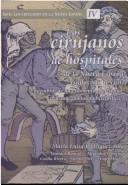 Cover of: Los cirujanos de hospitales de la Nueva España (siglos XVI y XVII): miembros de un estamento profesional o de una comunidad científica?