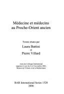 Cover of: MEDECINE ET MEDECINS AU PROCHE-ORIENT ANCIEN; ED. BY LAURA BATTINI.