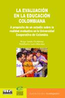 Cover of: La evaluación en la educación colombiana: a propósito de un estudio sobre la realidad evaluativa en la Universidad Cooperativa de Colombia