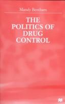Cover of: politics of drug control | Mandy Bentham