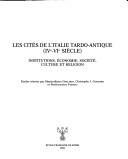 Cover of: Les cités de l'Italie tardo-antique, IVe-VIe siècle: institutions, économie, société, culture et religion