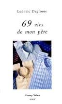 Cover of: 69 vies de mon père by Ludovic Degroote