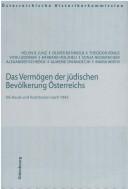 Cover of: Das Vermögen der jüdischen Bevölkerung Österreichs by Helen B. Junz ... [et al.] ; unter Mitarbeit von Dieter Huppenkothen ... [et al.] sowie für den EDV-Bereich, Gustaf Graf, Roman Kopler, Markus Mazanec.