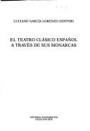 Cover of: El teatro clásico español a través de sus monarcas