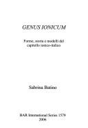 Cover of: Genus ionicum: forme, storia e modelli del capitello ionico-italico