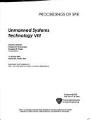 Cover of: Unmanned systems technology VIII by Grant R. Gerhart, Charles M. Shoemaker, Douglas W. Gage, chairs/editors ; sponsored and published by SPIE--the International Society for Optical Engineering.