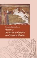 Cover of: Historia de amor y guerra en Oriente Medio