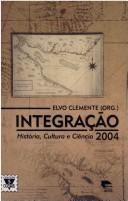 Cover of: Integração: história, cultura e ciência 2004
