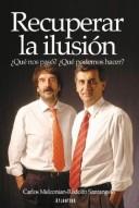 Cover of: Recuperar la ilusión: qué nos pasó? qué podemos hacer?