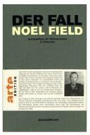 Der Fall Noel Field by Thomas Grimm