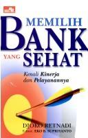 Cover of: Memilih bank yang sehat: kenali kinerja dan pelayanannya