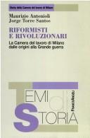 Cover of: Riformisti e rivoluzionari: la Camera del lavoro di Milano dalle origini alla Grande Guerra