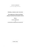 Cover of: Words, deeds and values: the intelligentsias in Russia and Poland during the nineteenth and twentieth centuries