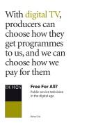 Cover of: Free for all?: public service television in the digital age