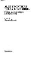 Cover of: Alle frontiere della Lombardia by a cura di Claudio Donati.